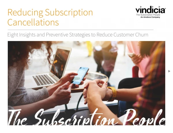 Vindicia - Reducing Subscription Cancellations