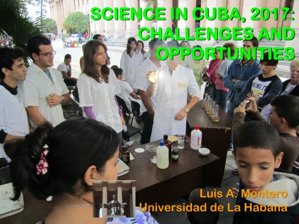 SCIENCE IN CUBA, 2017: CHALLENGES AND OPPORTUNITIES