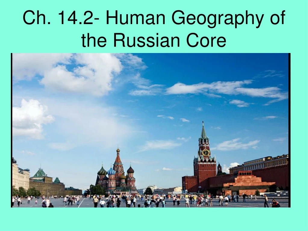 ch 14 2 human geography of the russian core