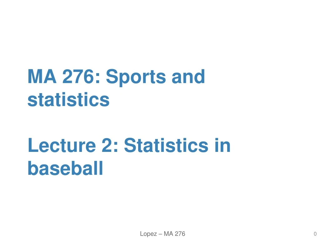 ma 276 sports and statistics lecture 2 statistics in baseball