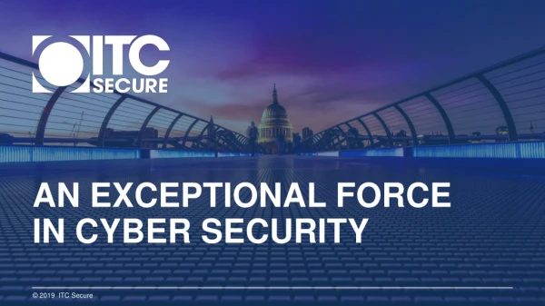 AN EXCEPTIONAL FORCE IN CYBER SECURITY