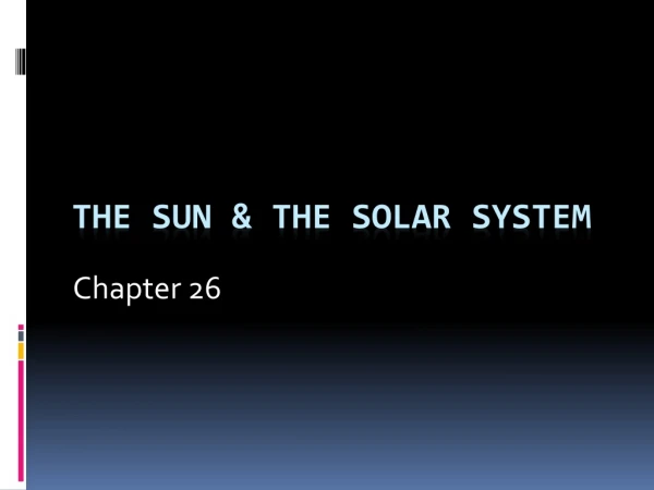 The Sun &amp; The Solar System