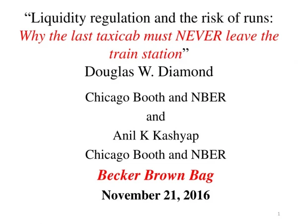 Chicago Booth and NBER and Anil K Kashyap Chicago Booth and NBER Becker Brown Bag