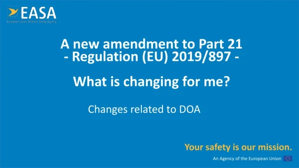 A new amendment to Part 21 - Regulation (EU) 2019/897 - What is changing for me?