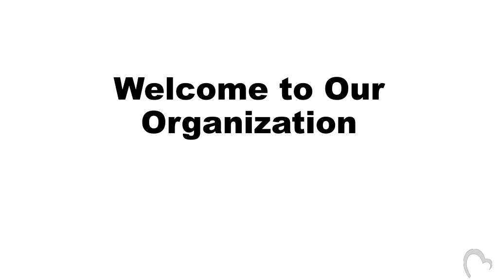 welcome to our organization