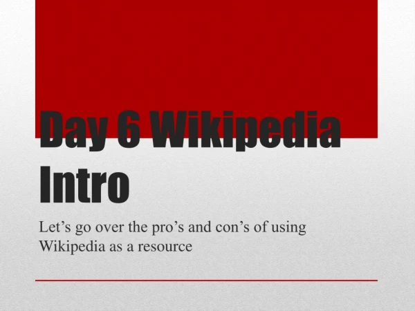 Day 6 Wikipedia Intro