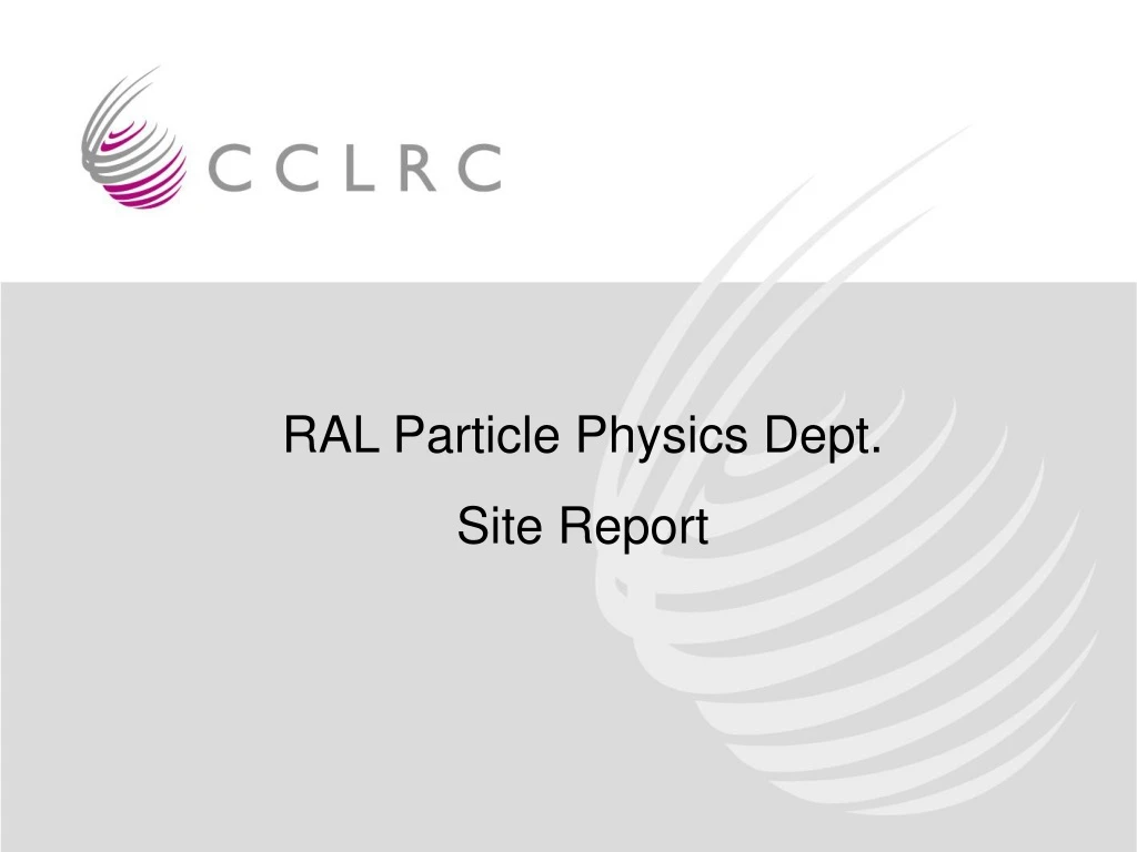 ral particle physics dept site report
