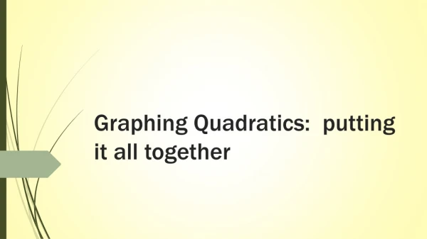 Graphing Quadratics: p utting it all t ogether
