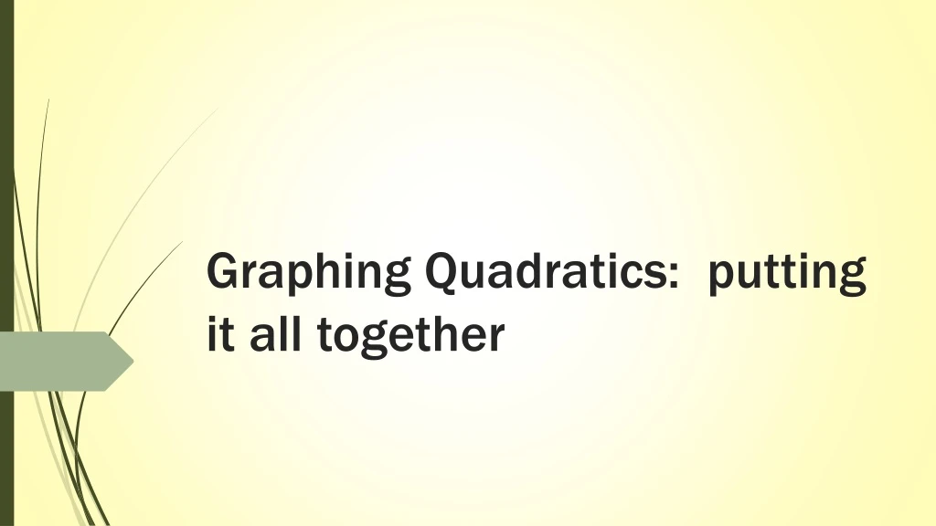 graphing quadratics p utting it all t ogether
