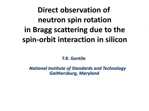 T.R. Gentile National Institute of Standards and Technology Gaithersburg, Maryland