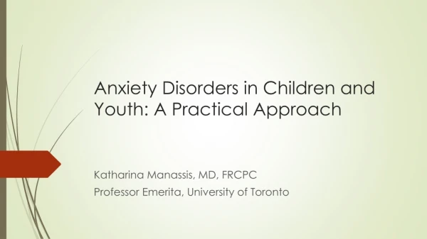 Anxiety Disorders in Children and Youth: A Practical Approach