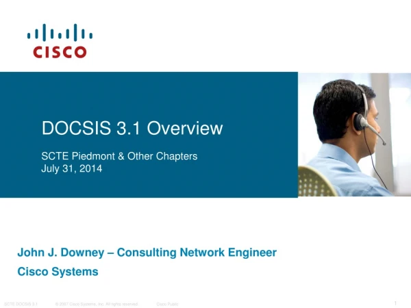 DOCSIS 3.1 Overview SCTE Piedmont &amp; Other Chapters July 31, 2014