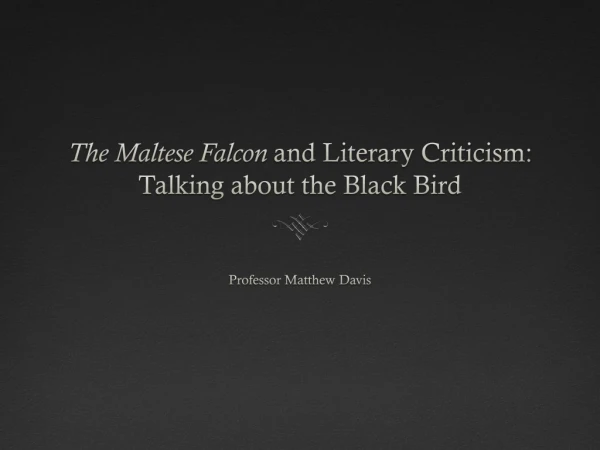 The Maltese Falcon and Literary Criticism: Talking about the Black Bird
