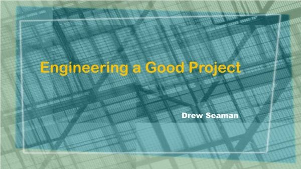 Engineering a Good Project