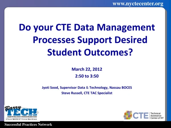 Do your CTE Data Management Processes Support Desired Student Outcomes? March 22, 2012