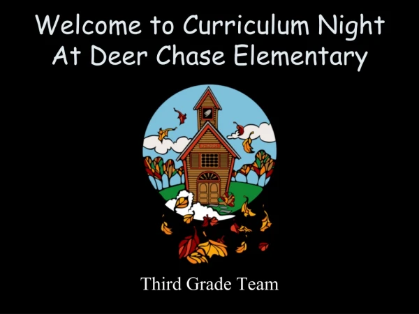 Welcome to Curriculum Night At Deer Chase Elementary