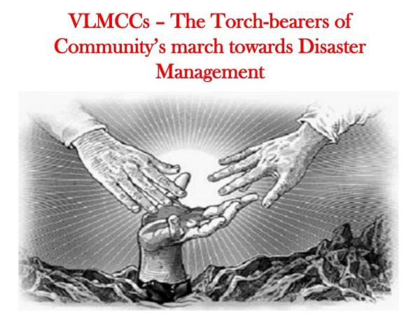 VLMCCs – The Torch-bearers of Community’s march towards Disaster Management
