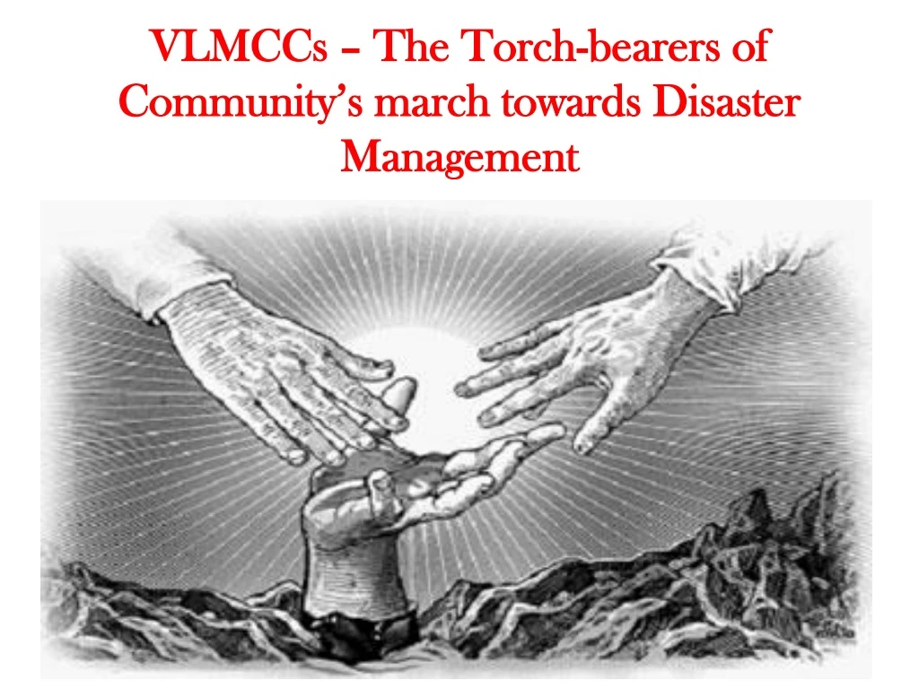 vlmccs the torch bearers of community s march towards disaster management