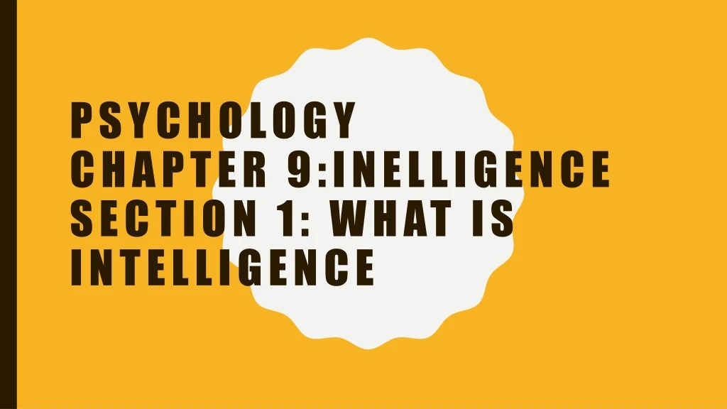 psychology chapter 9 inelligence section 1 what is intelligence