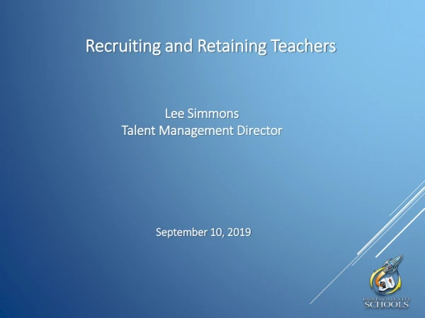 Recruiting and Retaining Teachers