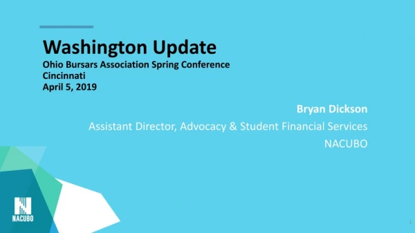 Washington Update Ohio Bursars Association Spring Conference Cincinnati April 5, 2019