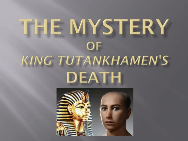 The Mystery of King Tutankhamen's Death