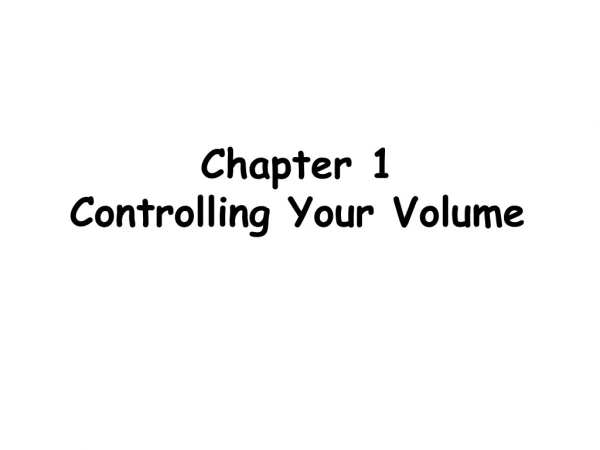 Chapter 1 Controlling Your Volume