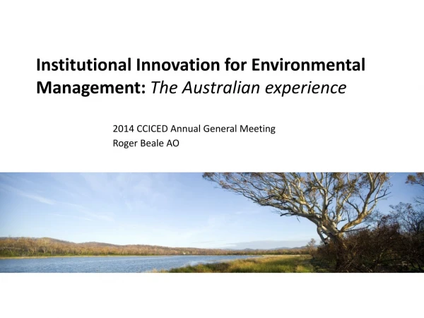 Institutional Innovation for Environmental Management: The Australian experience