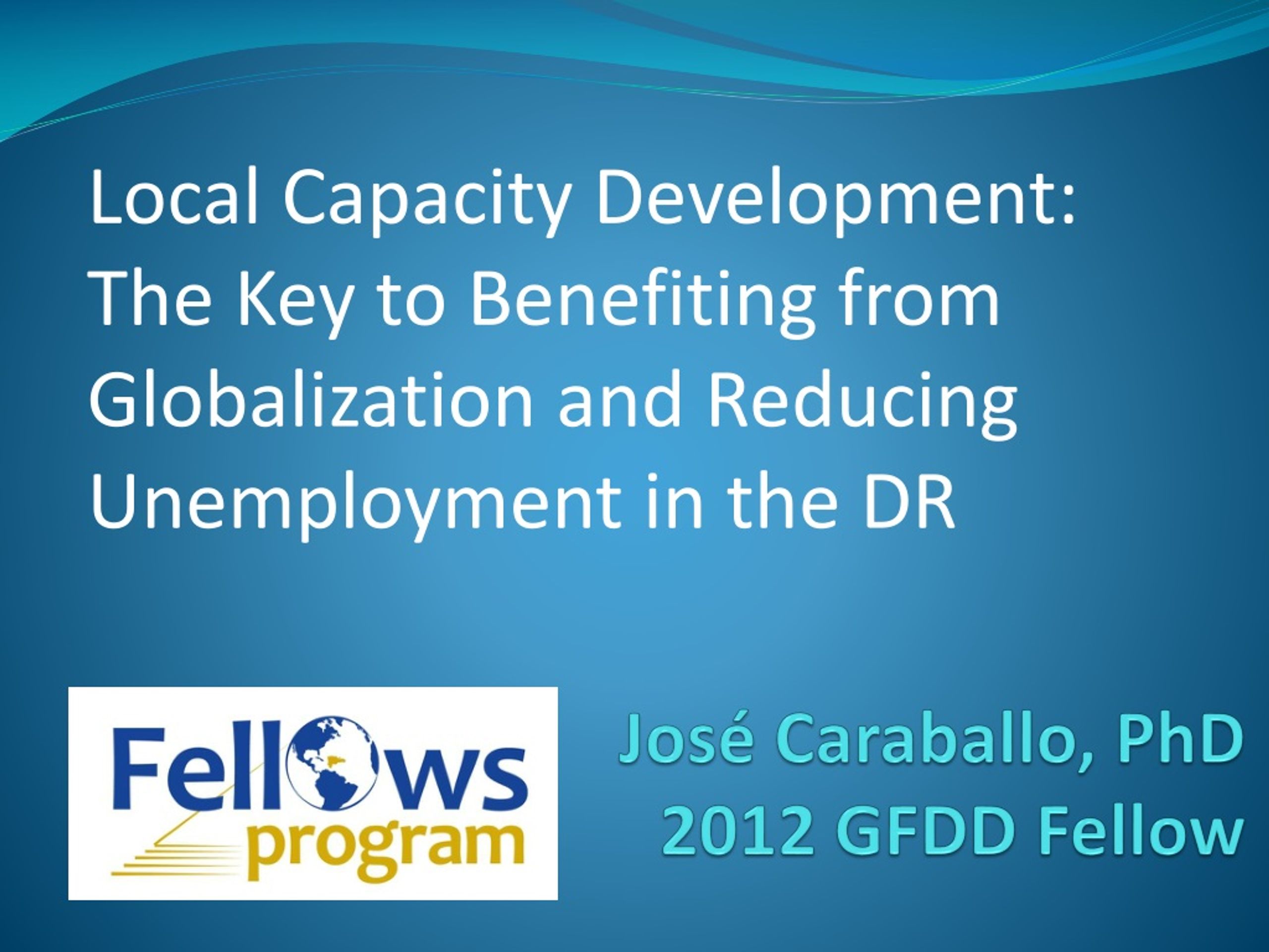 Local Capacity Development in the DR: Benefiting from Globalization and Reducing Unemployment - slide 1