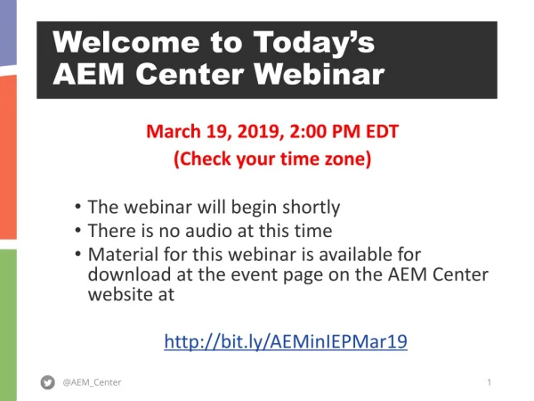 Welcome to Today’s AEM Center Webinar