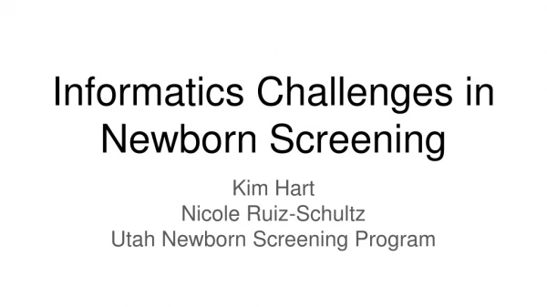 Informatics Challenges in Newborn Screening