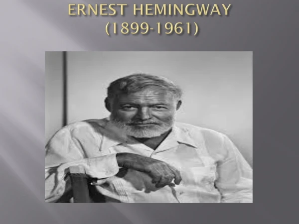 ERNEST HEMINGWAY ( 1899-1961)