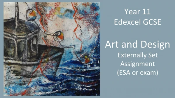 Year 1 1 Edexcel GCSE Art and Design Externally Set Assignment (ESA or exam)