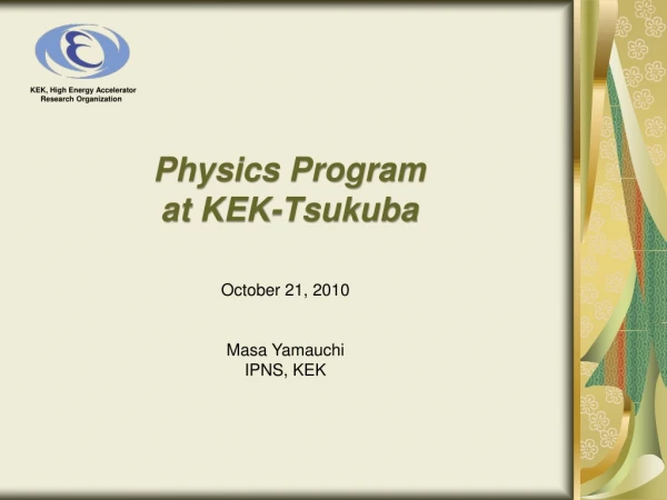 Physics Program at KEK-Tsukuba