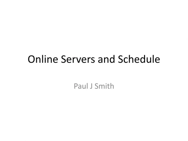 Online Servers and Schedule