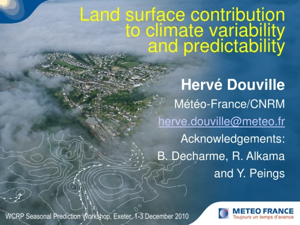 Hervé Douville Météo-France/CNRM herve.douville@meteo.fr Acknowledgements: B. Decharme, R. Alkama