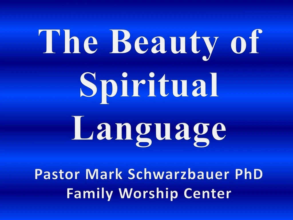 the beauty of spiritual language pastor mark