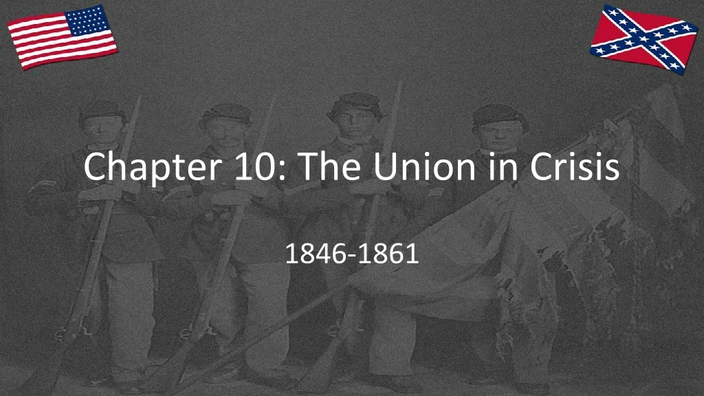 chapter 10 the union in crisis