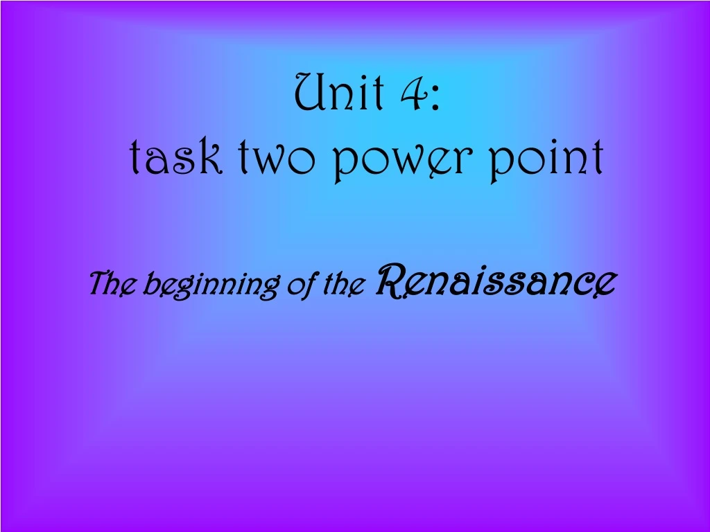 unit 4 task two power point