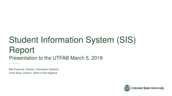 Student Information System (SIS) Report Presentation to the UTFAB March 5, 2019