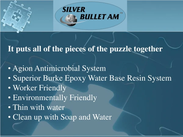 It puts all of the pieces of the puzzle together Agion Antimicrobial System