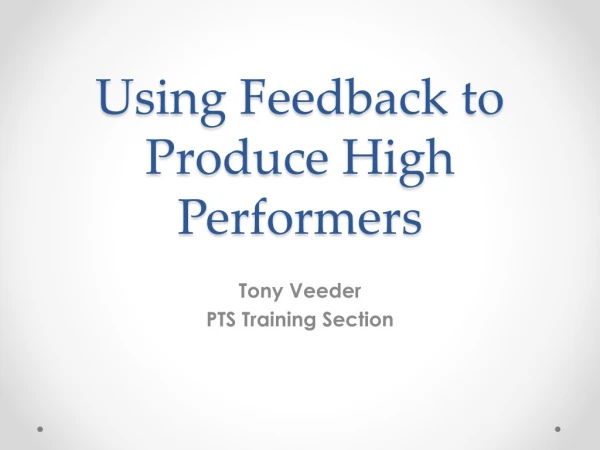 Using Feedback to Produce High Performers