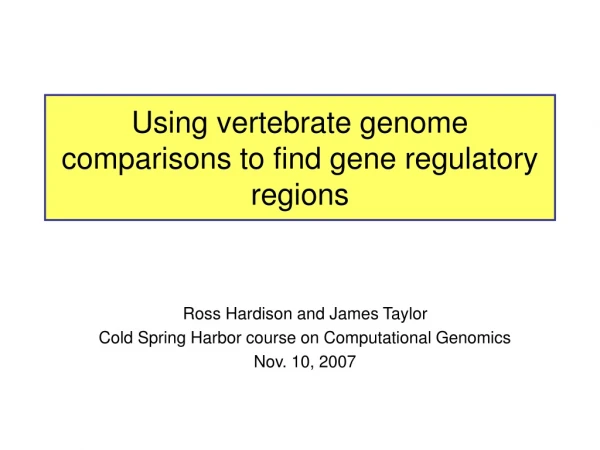 Using vertebrate genome comparisons to find gene regulatory regions