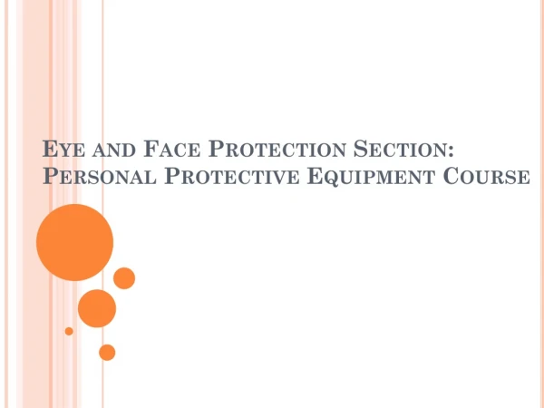 Eye and Face Protection Section: Personal Protective Equipment Course