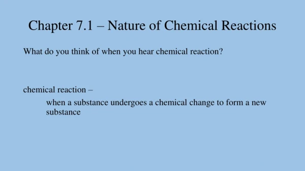 Chapter 7.1 – Nature of Chemical Reactions