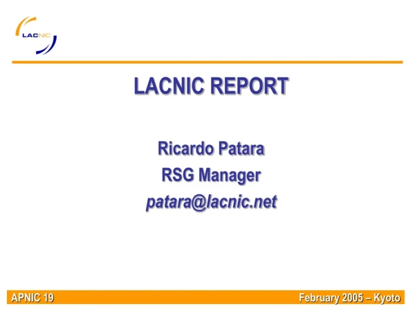 LACNIC REPORT Ricardo Patara RSG Manager patara@lacnic