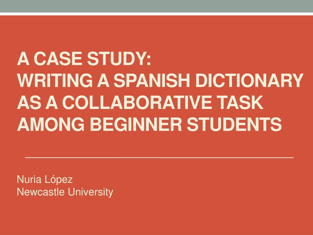 a case study writing a spanish dictionary as a collaborative task among beginner students