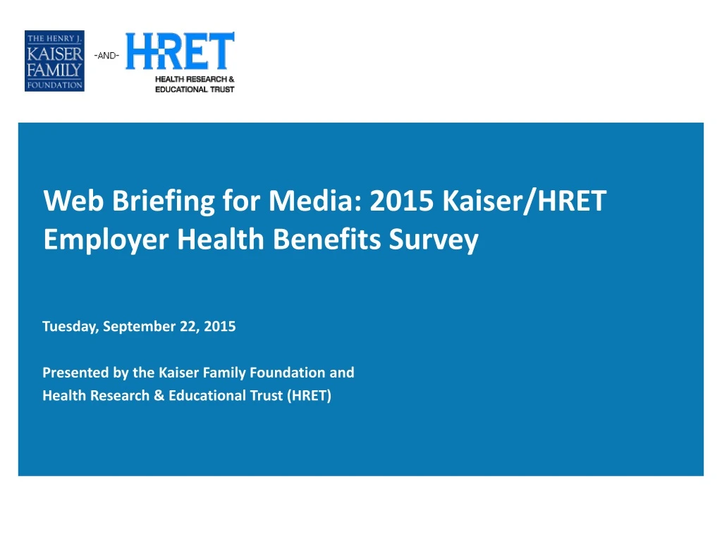 web briefing for media 2015 kaiser hret employer health benefits survey