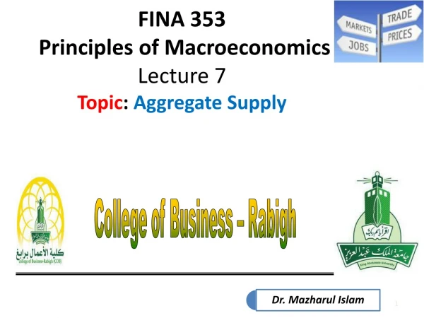 FINA 353 Principles of Macroeconomics Lecture 7 Topic : Aggregate Supply