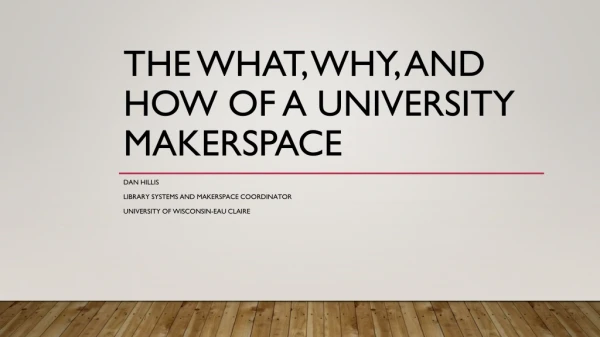 The What, Why, and How of a University Makerspace